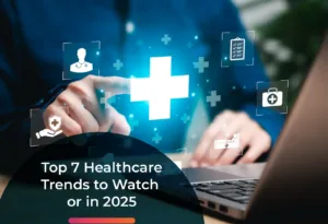 Top 7 Healthcare Trends to Watch for in 2025 | AutomationEdge HomeCare
