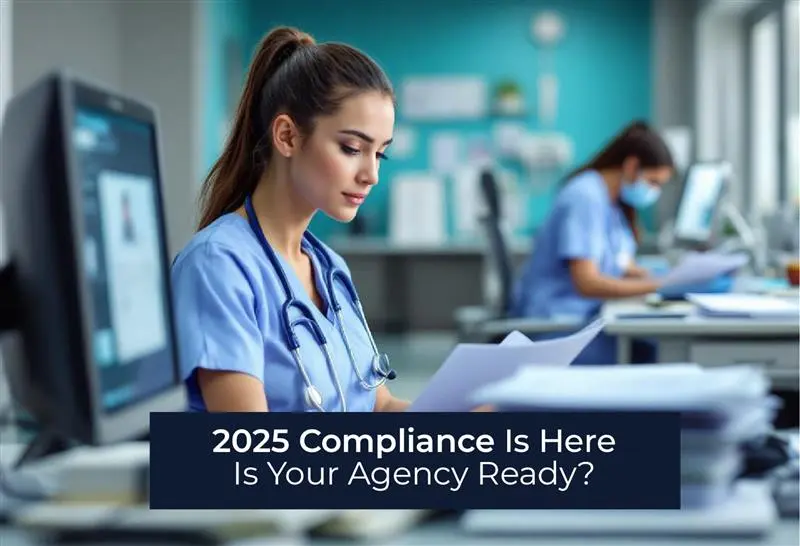 Navigating 2025 Compliance for Home Health Agencies
