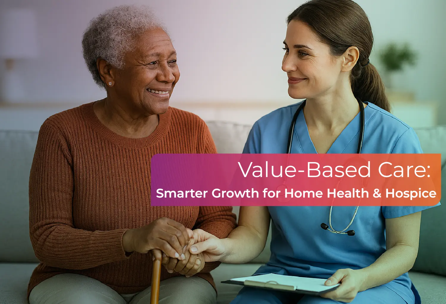 Value-Based Care- A New Growth Engine for Home Health