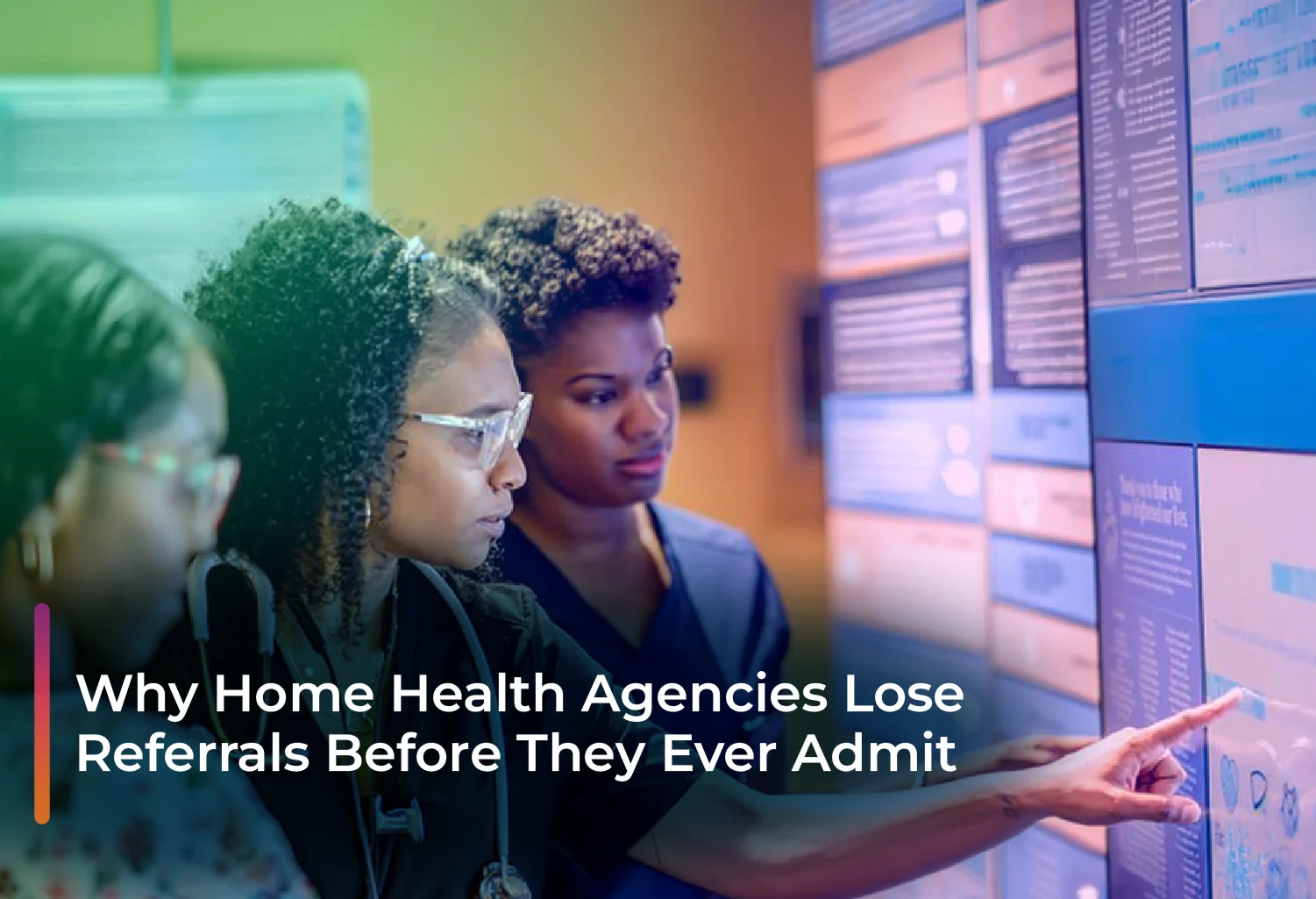 Why Home Health Agencies Lose Referrals Before They Ever Admit