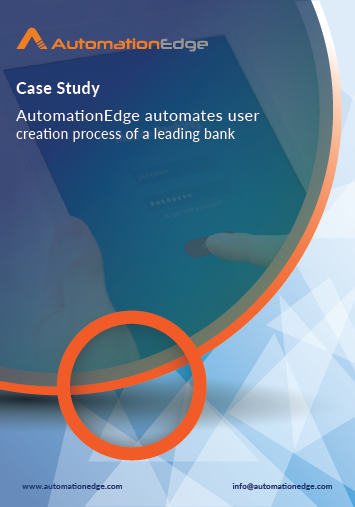 AutomationEdge automates user creation process of a leading bank