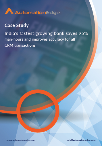 India’s fastest growing bank saves 95% manhours and improves accuracy for all CRM transactions