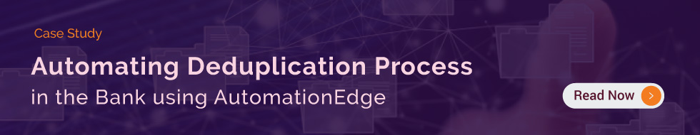 Automating Deduplication Process in the Bank using AutomationEdge