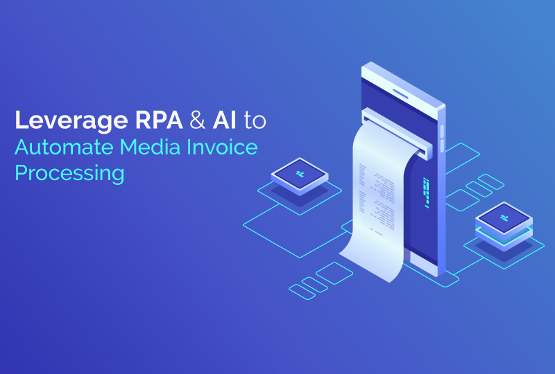 Blog on Leverage RPA & AI to Automate Media Invoice Processing