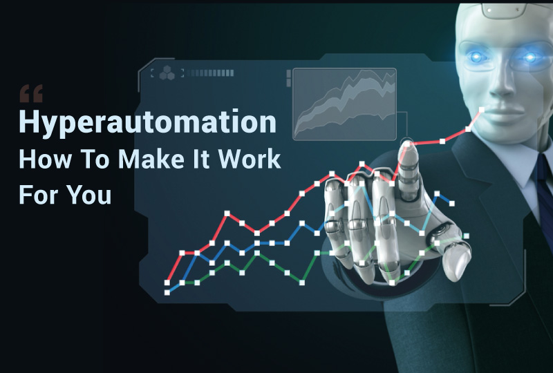 Hyperautomation: How To Make It Work For You