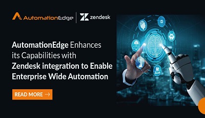 AutomationEdge Enhances its Capabilities with Zendesk integration to Enable Enterprise Wide Automation