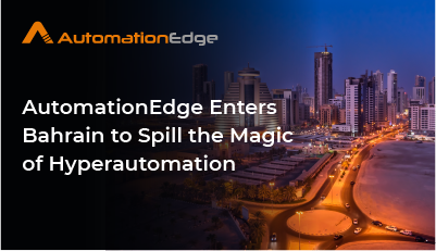 AutomationEdge Enters Bahrain to Spill the Magic of Hyperautomation