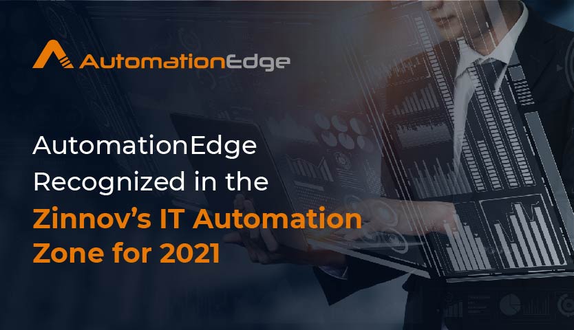 AutomationEdge Recognized in the Zinnov’s IT Automation Zone for 2021