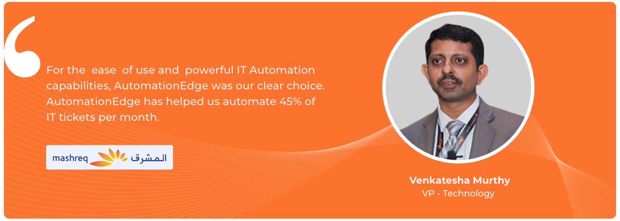 Venkatesha Murthy VP explains how AutomationEdge helped Mashreq to automate 45% IT tickets per month