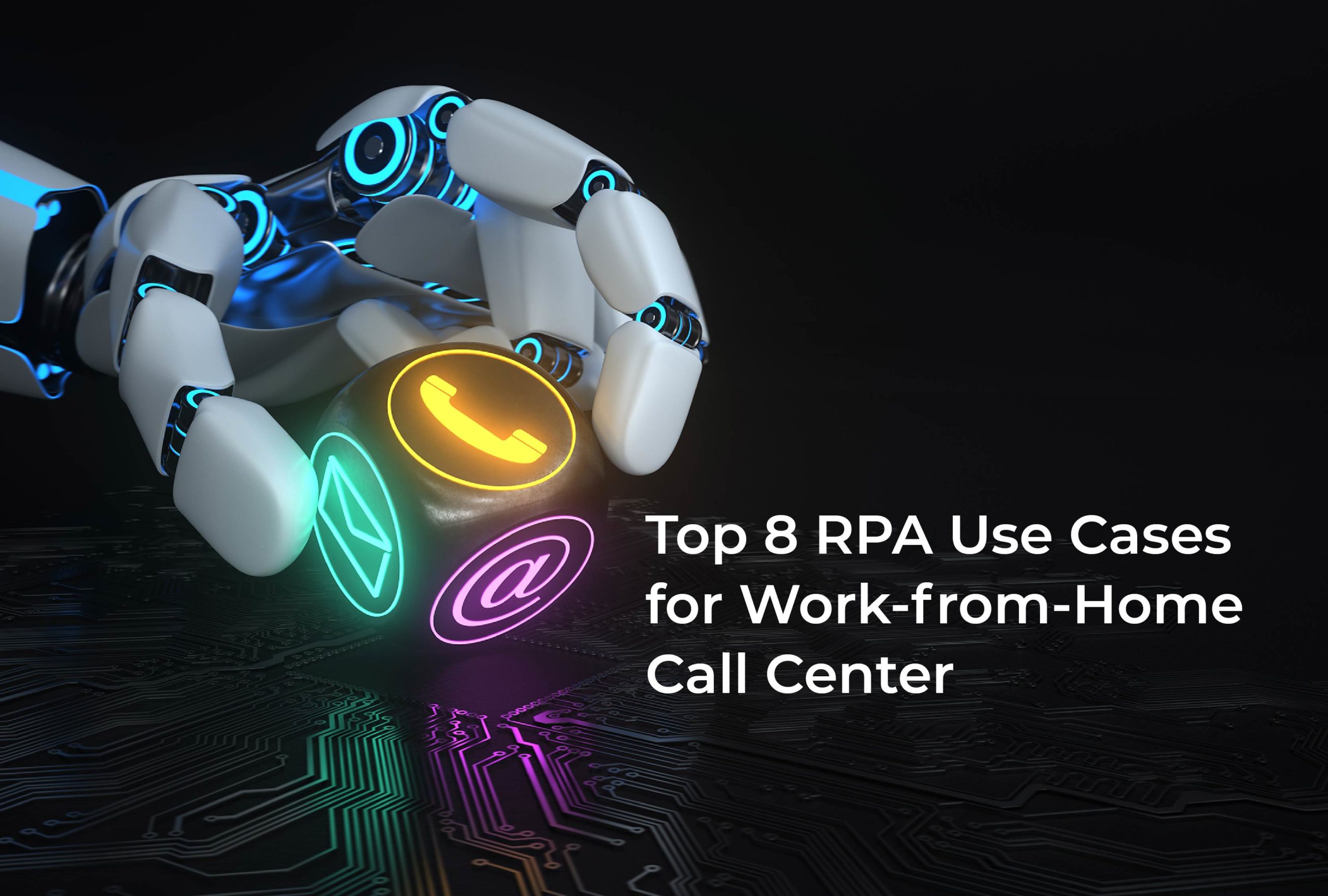Top 8 RPA Use Cases for Work-from-Home Call Center