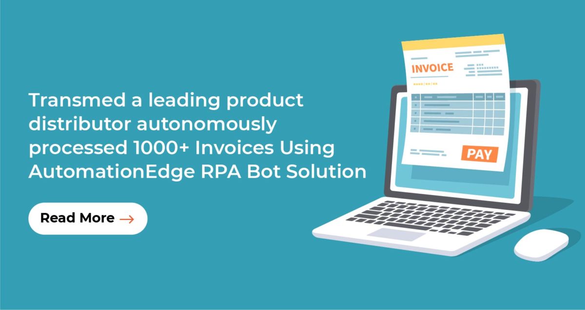 Transmed a leading product distributor autonomously processed 1000+ Invoices Using AutomationEdge RPA Bot Solution