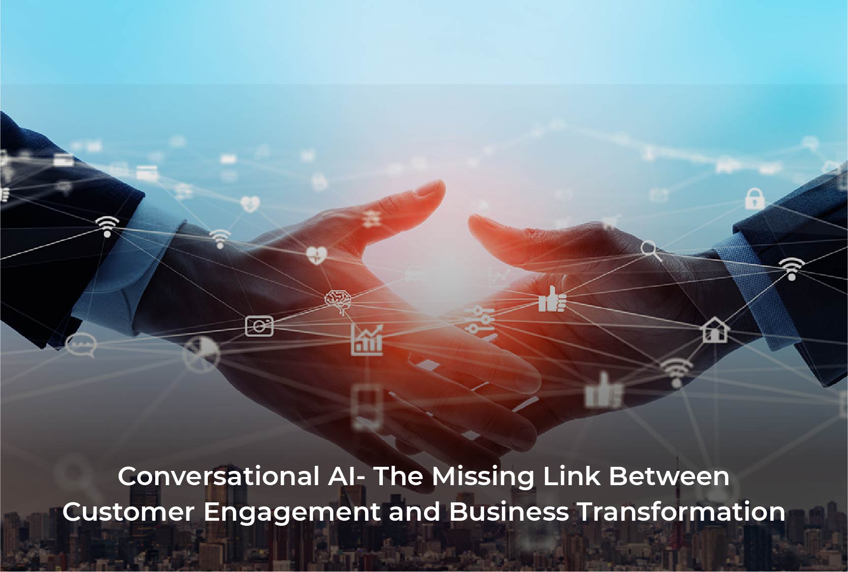 Conversational AI Missing Link Between Customer Engagement and Business Transformation