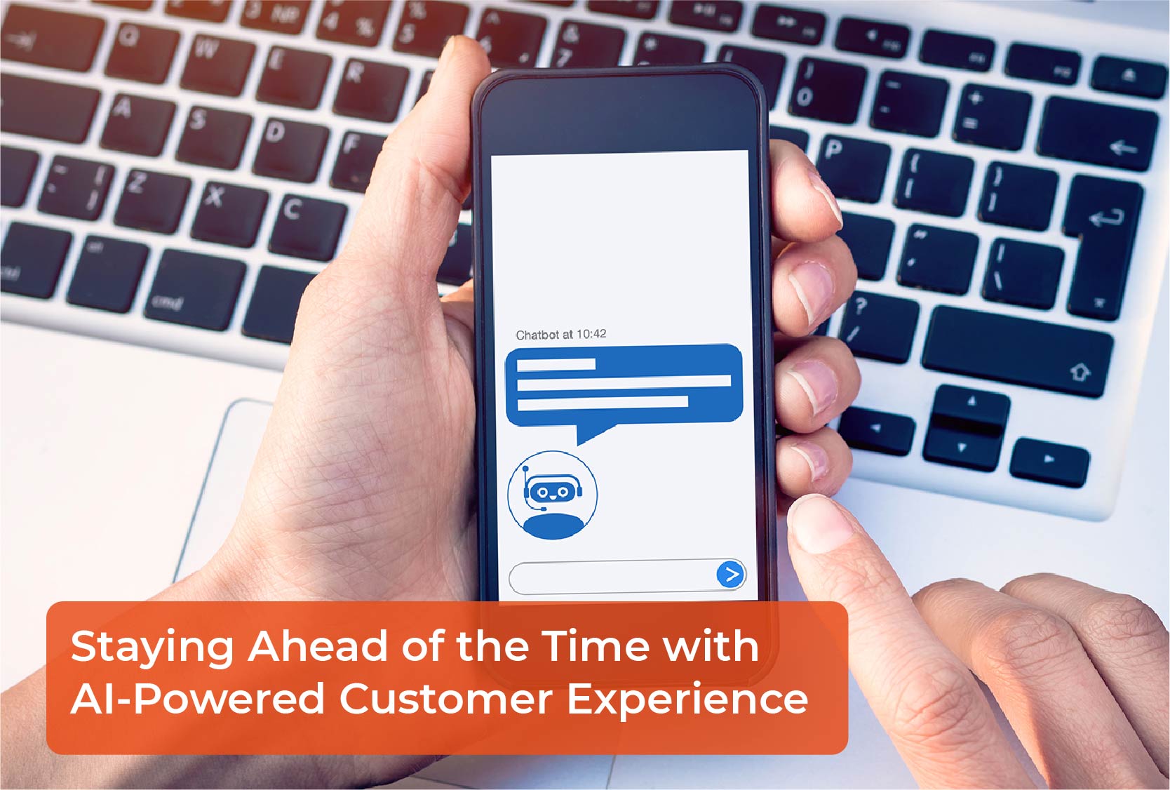 Staying Ahead of the Time with AI-Powered Customer Experience