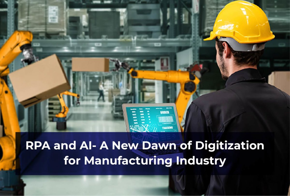 RPA and AI - A New Dawn of Digitization for Manufacturing Industry