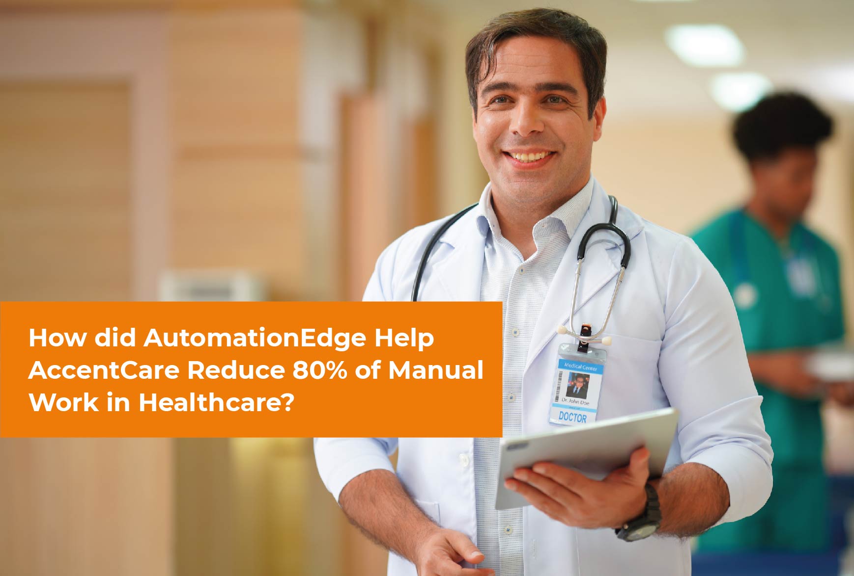 How did AccentCare Reduce 80% of Manual Work With AutomationEdge’s RPA?
