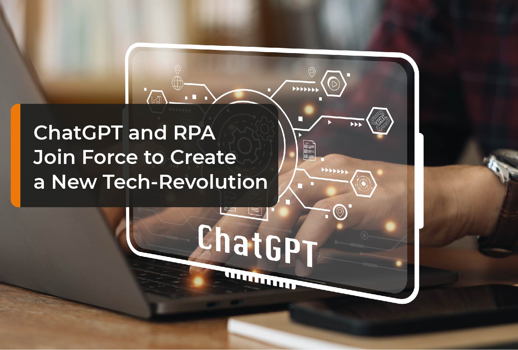 ChatGPT and RPA Join Force to Create a New Tech-Revolution