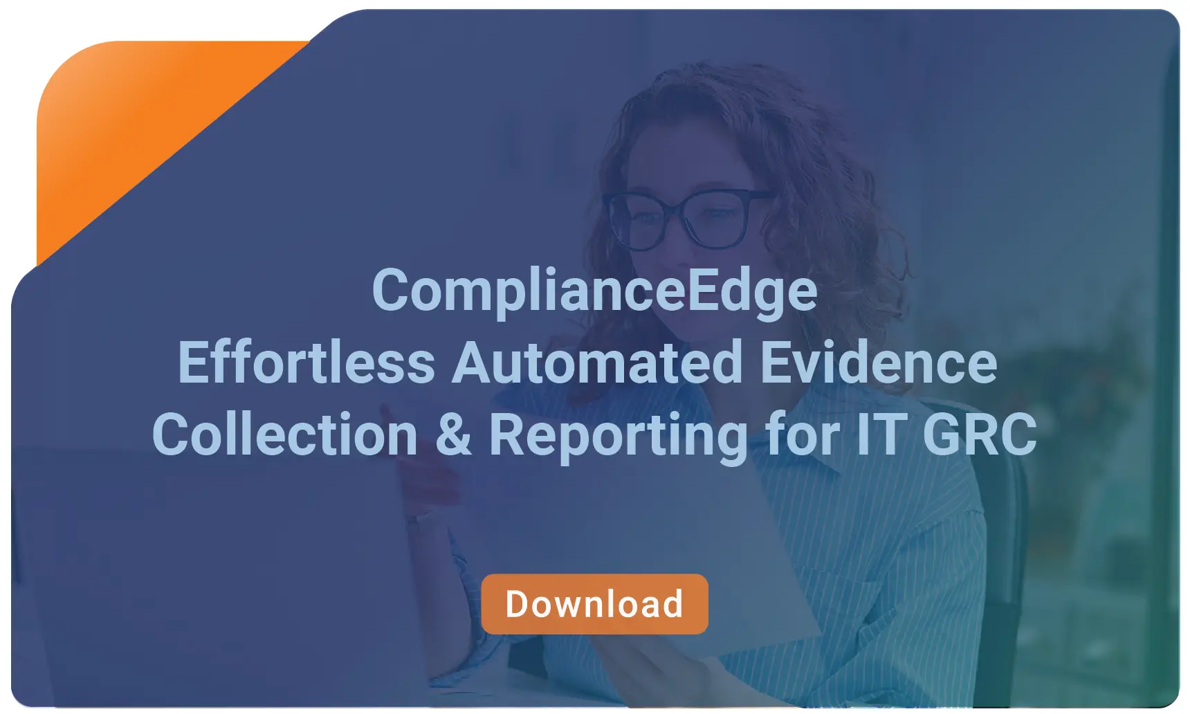 ComplianceEdge Effortless Automated Evidence Collection & Reporting for IT GRC
