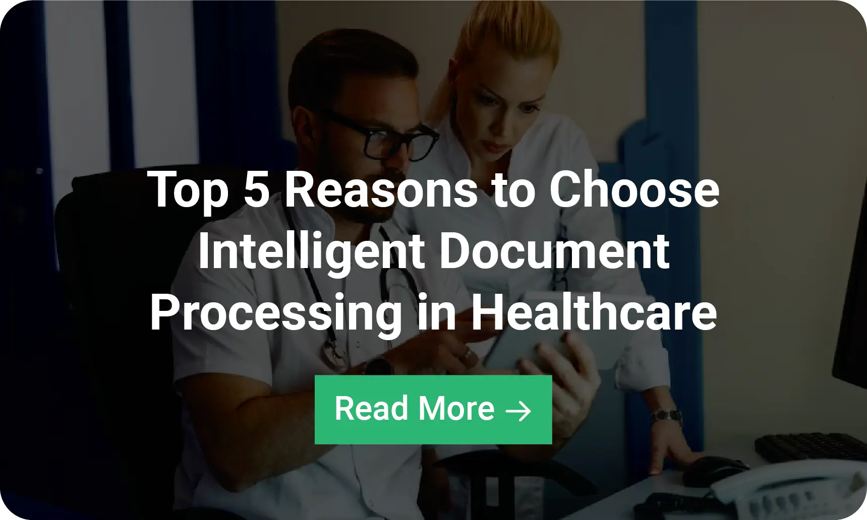 Infographic: Top 5 Reasons to Choose Intelligent Document Processing in Healthcare