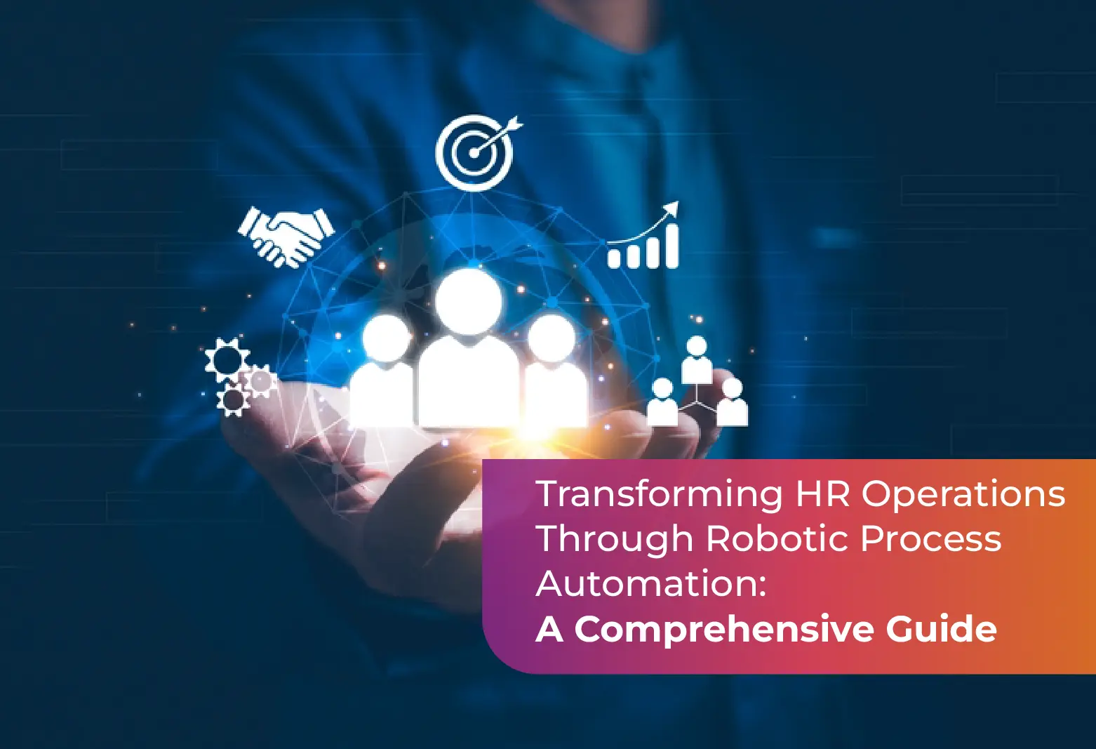 Transforming HR Operations Through Robotic Process Automation: A Comprehensive Guide