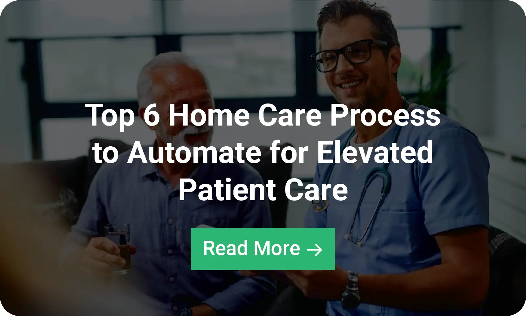 Infographic: Top 6 Home Care Process to Automate for Elevated Patient Care