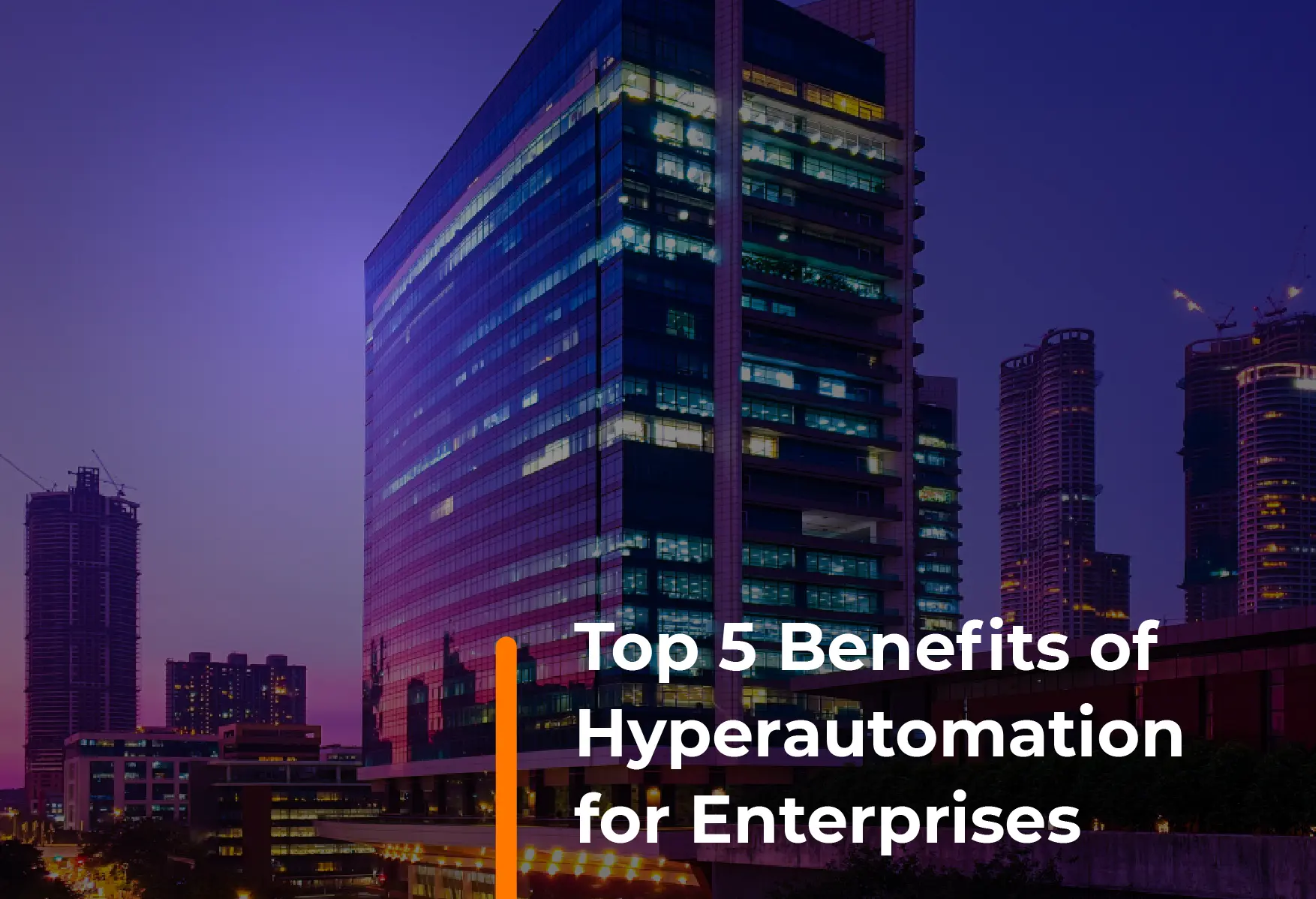 Top 5 Benefits of Hyperautomation for Enterprises