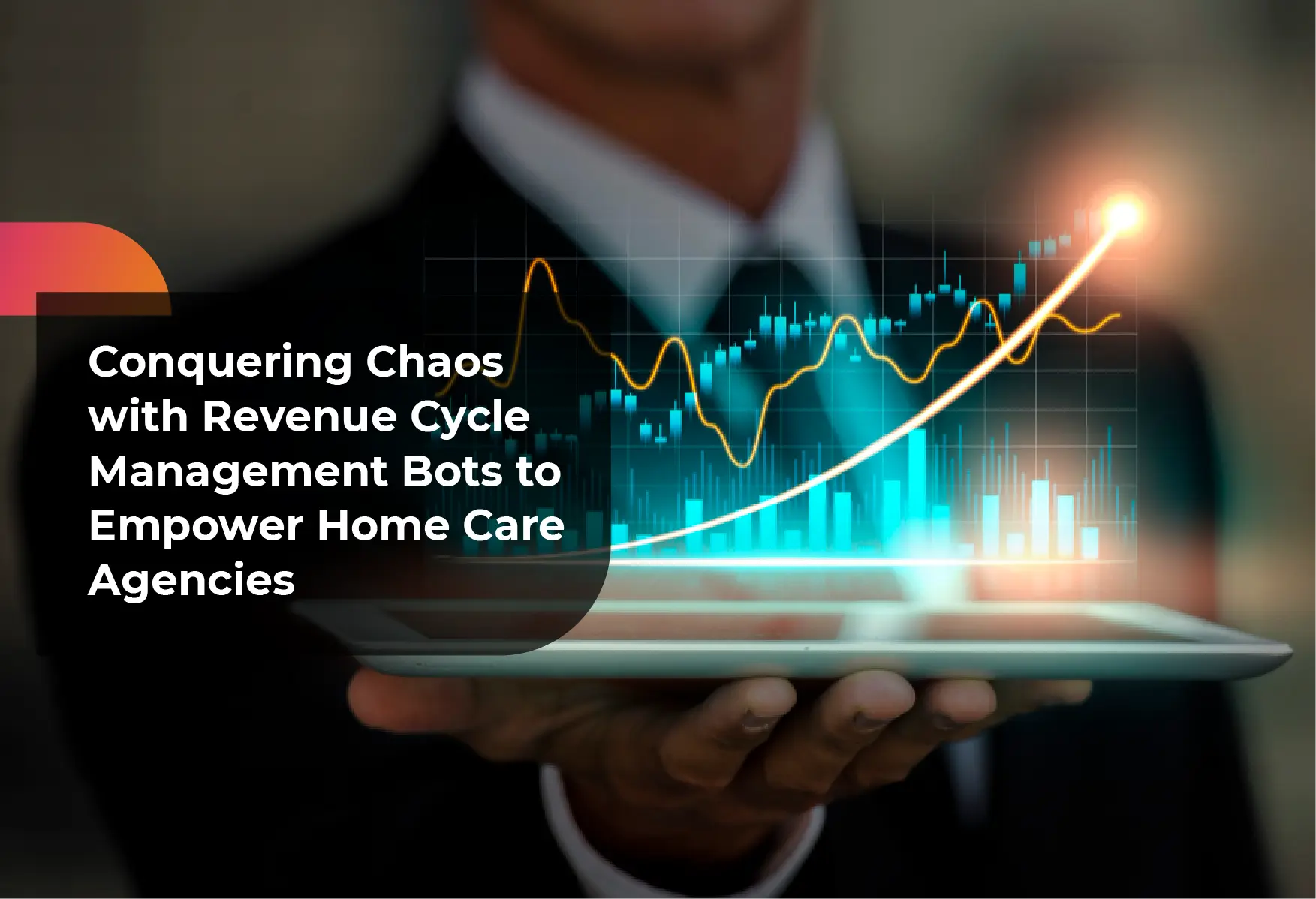 Conquering Chaos with Revenue Cycle Management Bots to Empower Home Care Agencies