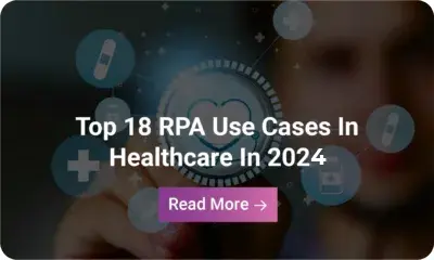 Infographic: Top 18 RPA Use Cases In Healthcare In 2024