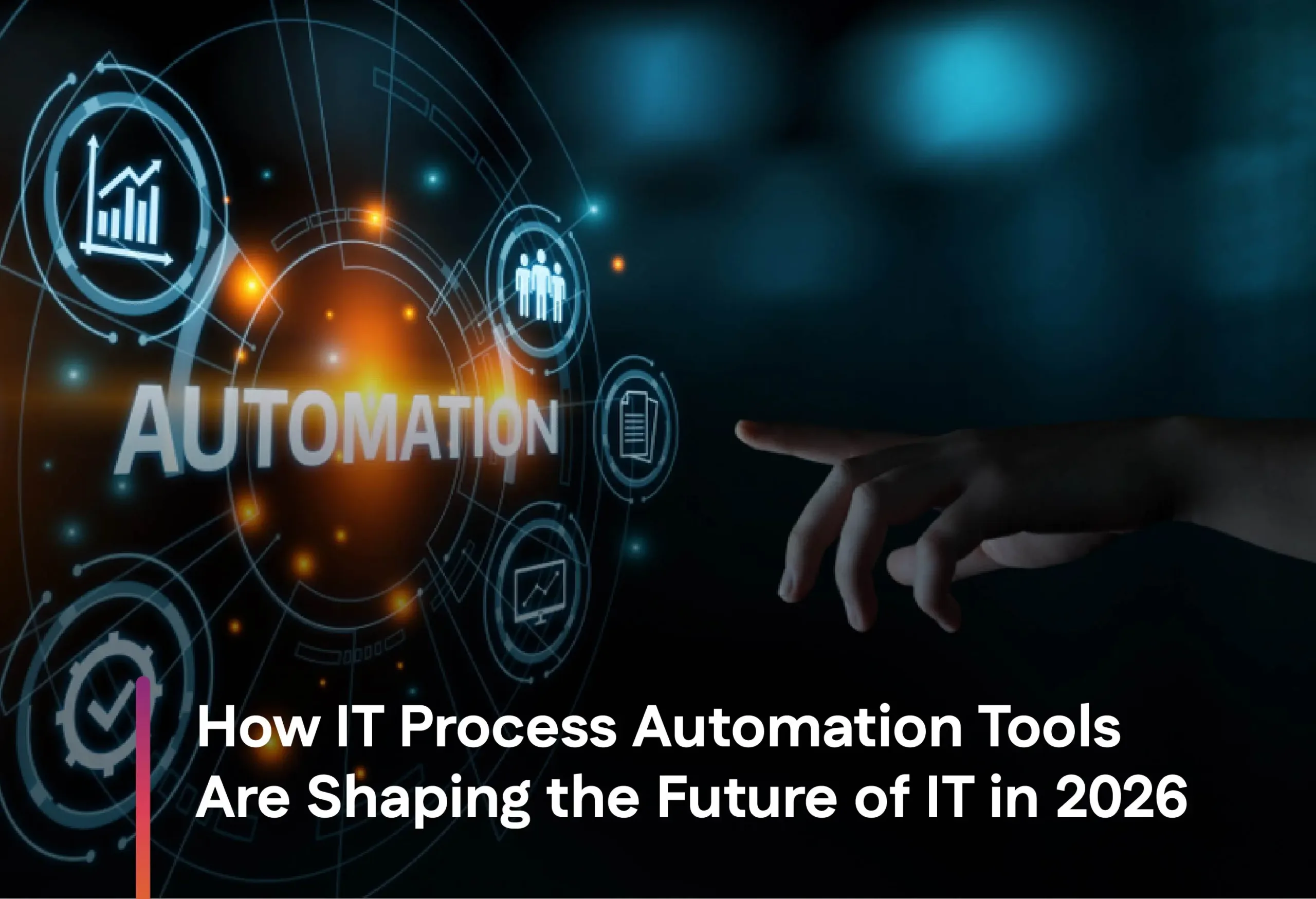 How IT Process Automation Tools Are Shaping the Future of IT in 2026