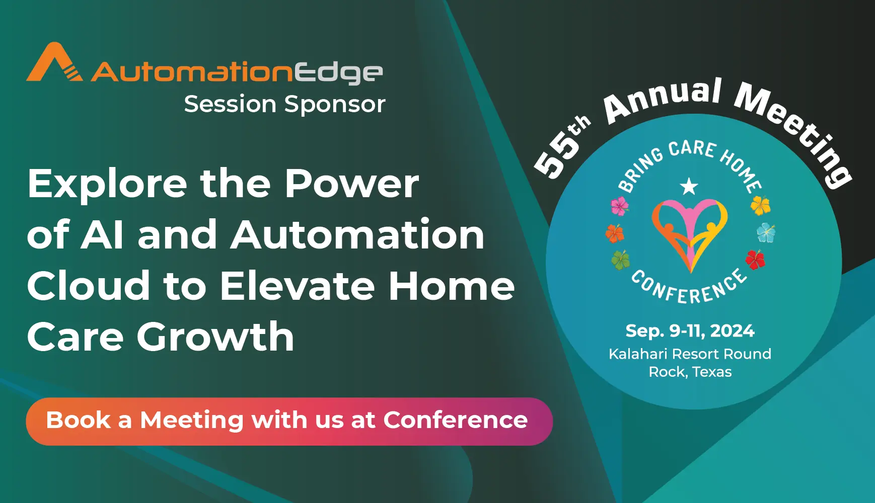AutomationEdge is Session Sponsor at 55th Annual Meeting: Bring Care Home Conference 2024 | 9-11 Sep 2024 | Kalahari Resort Round Rock, Texas