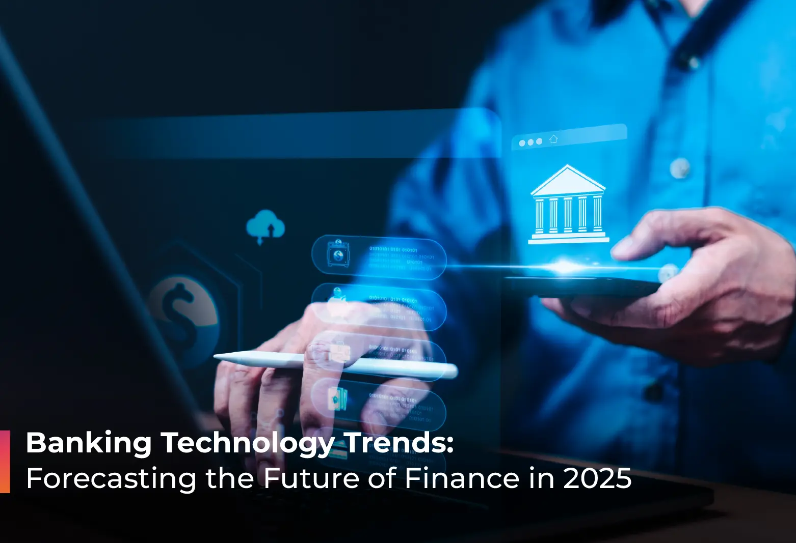 Banking Technology Trends: Forecasting the Future of Finance in 2025