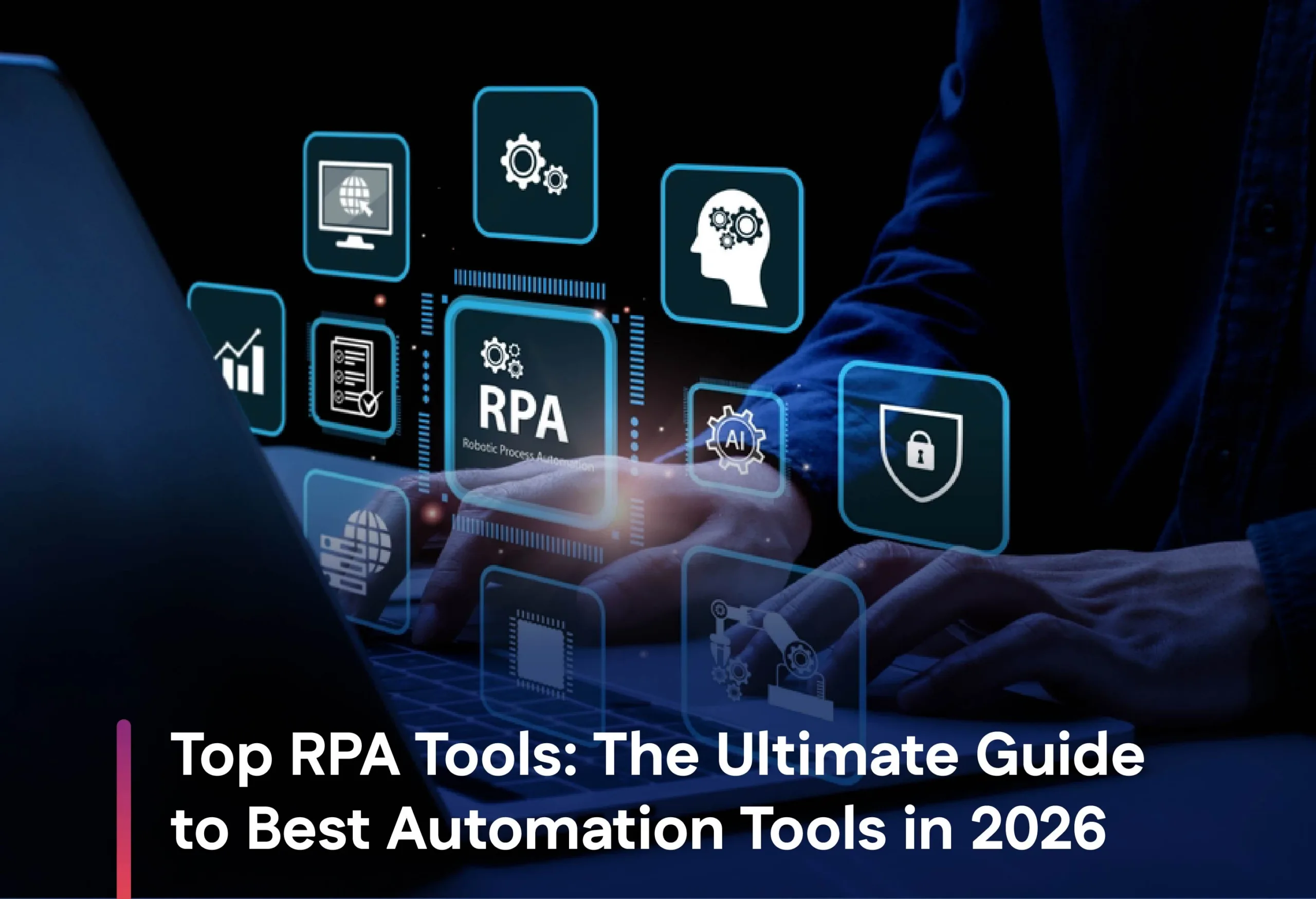 Top RPA Tools The Ultimate Guide to Best Automation Tools in 2026