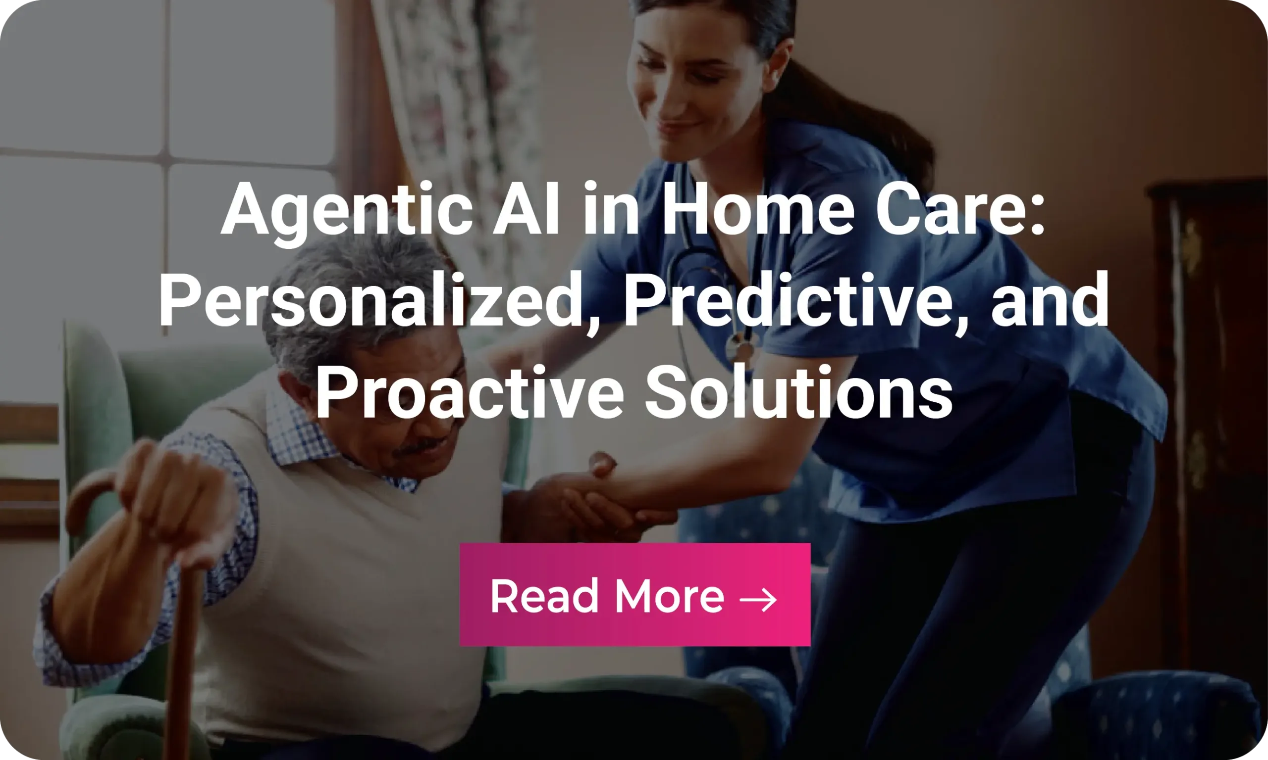 Infographic: Agentic AI in Home Care- Transforming Your Care Experience