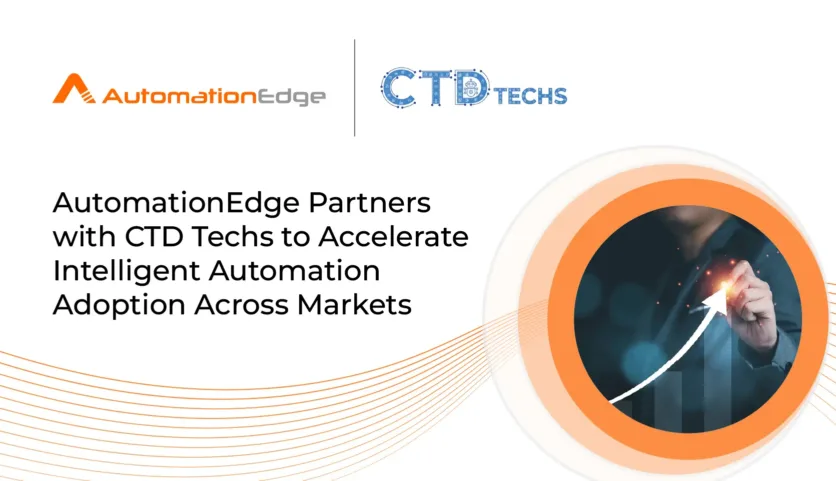 AutomationEdge Partners with CTD Techs to Accelerate Intelligent Automation Adoption Across Markets