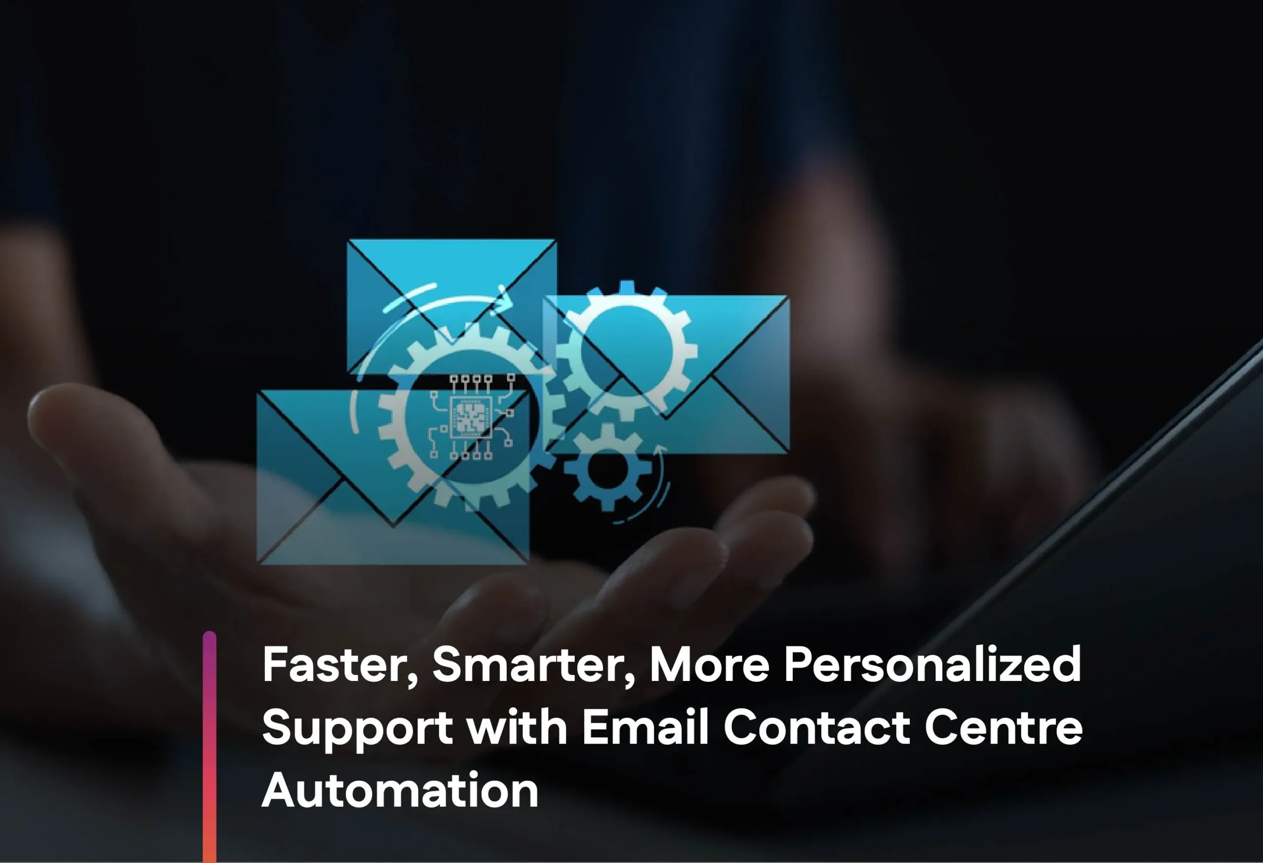 Email Contact Center Automation: Smartest Way to Improve Customer Experience
