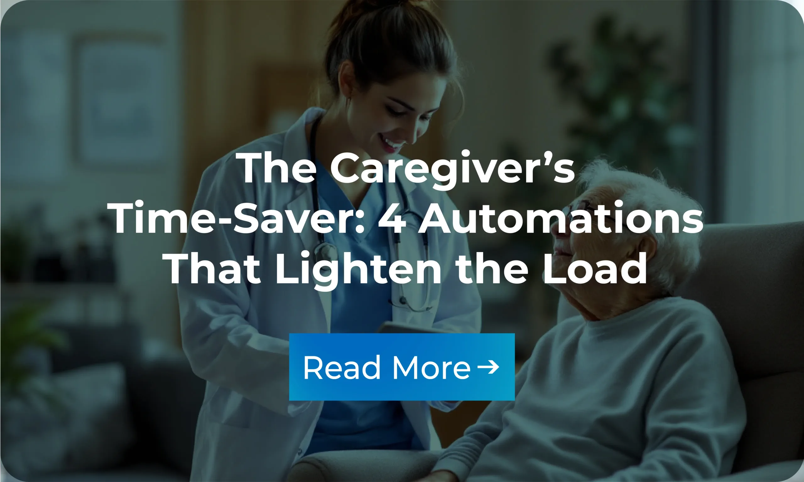 Infographic: The Caregiver’s Time-Saver: 4 Automations That Lighten the Load