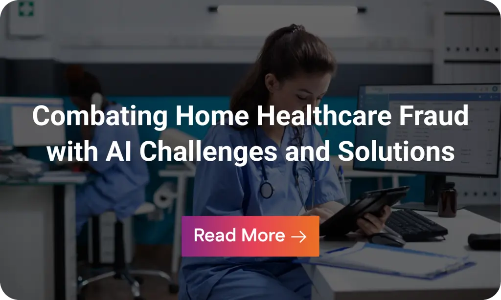 Infographic - Combating Home Healthcare Fraud with AI- Challenges and Solutions