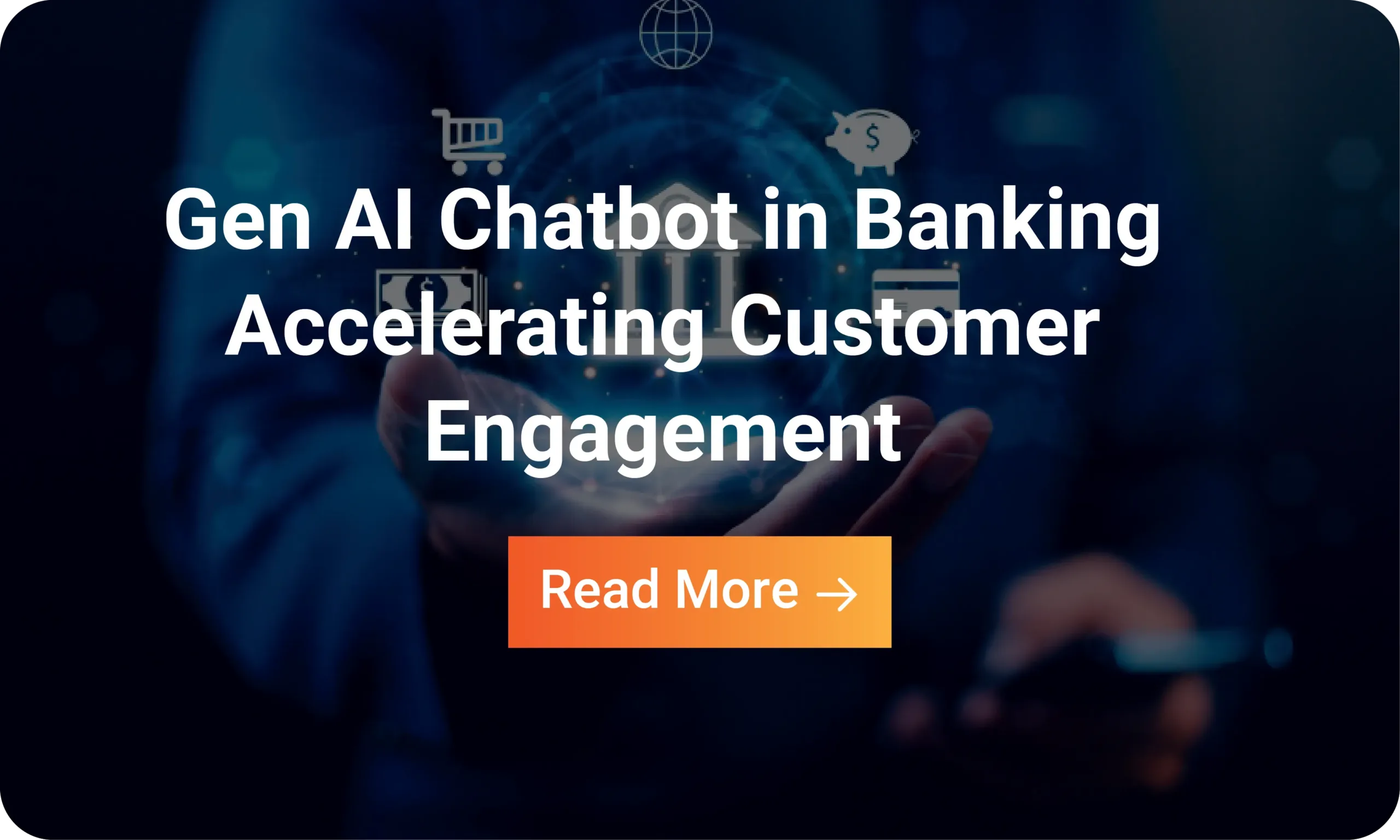 Infographic: Gen AI Chatbot in Banking Accelerating Customer Engagement