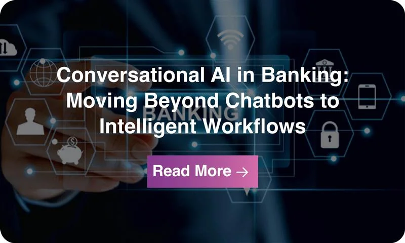 Infographic: Conversational AI in Banking: Moving Beyond Chatbots to Intelligent Workflows