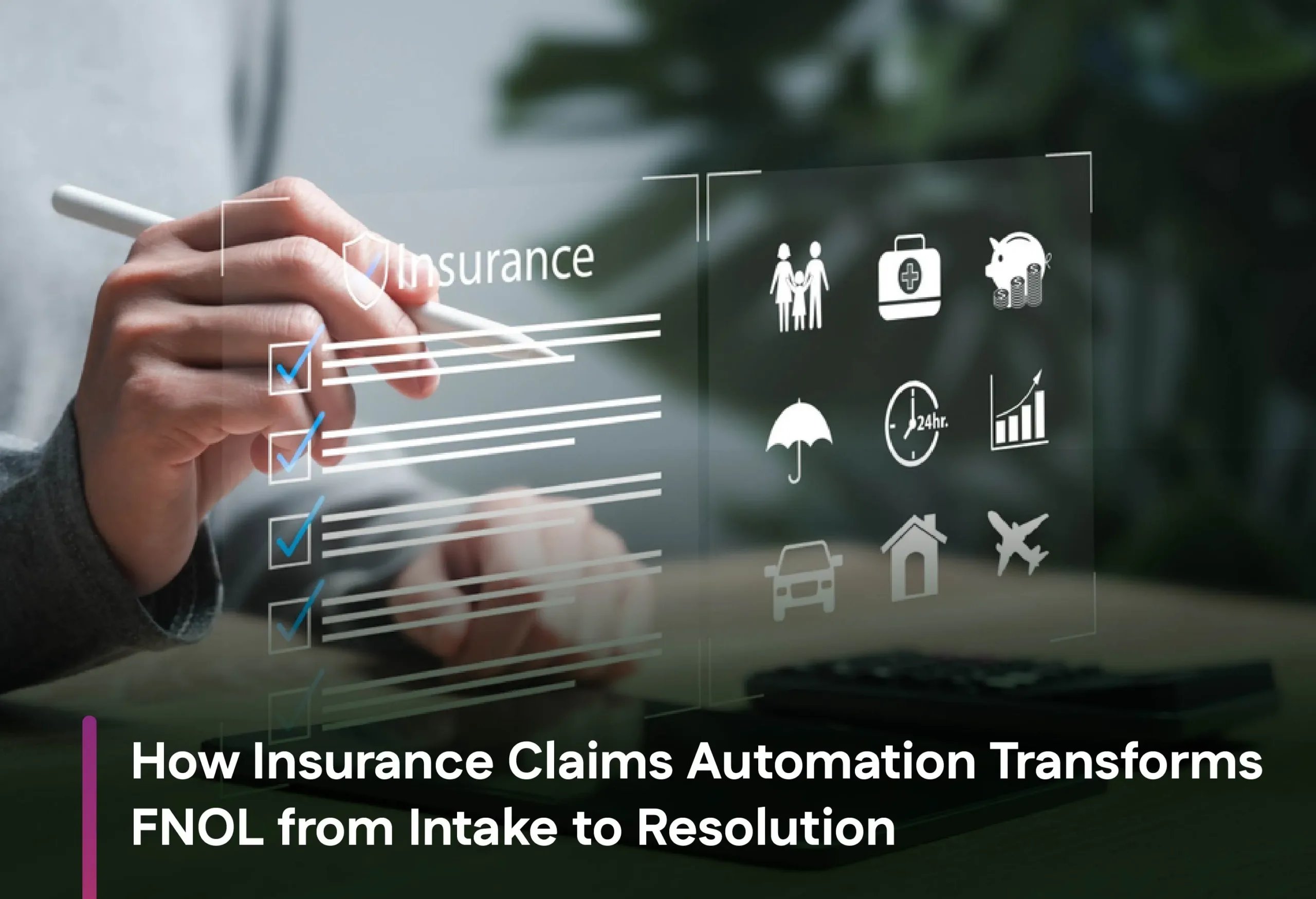How Insurance Claims Automation Transforms FNOL from Intake to Resolution